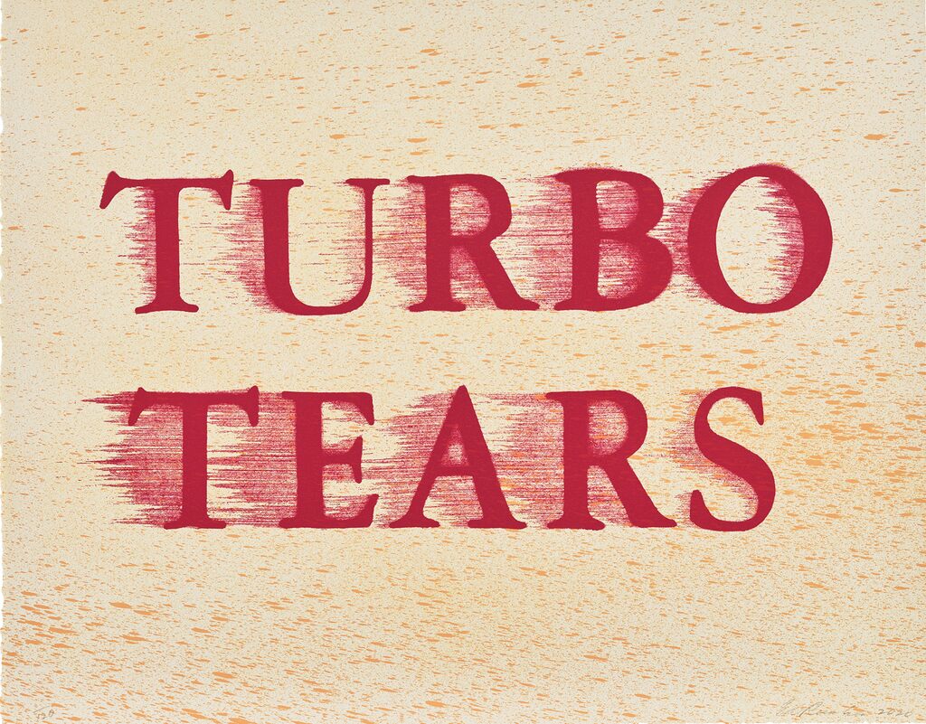 Ed Ruscha - Turbo Tears, 2020 - Pinto Gallery